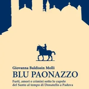 Promozione Blu paonazzo. Furti, amori e crimini sotto le cupole del Santo al tempo di Donatello a Padova