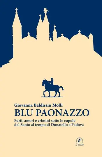 Promozione Blu paonazzo. Furti, amori e crimini sotto le cupole del Santo al tempo di Donatello a Padova