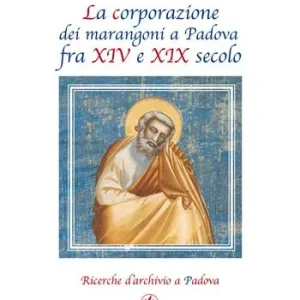 La corporazione dei marangoni a Padova fra XIV e XIX secolo. Ricerche d‘archivio a Padova Miglior Prezzo