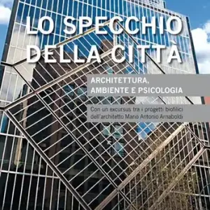 Nuova Collezione Lo specchio della città. Architettura, ambiente e psicologia