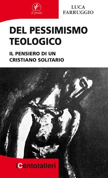 Del pessimismo teologico. Il pensiero di un cristiano solitario Offerta