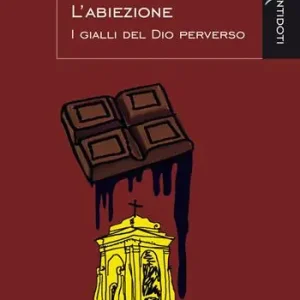 Consegna Rapida L‘abiezione. I gialli del Dio perverso