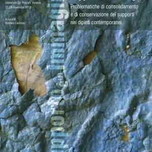 Offerta Supporto e(‘) immagine. Problematiche di consolidamento e di conservazione dei supporti nei dipinti contemporanei. Atti del 8° Congresso internazionale Colore e conservazione (23-24 Novembre, 2018)
