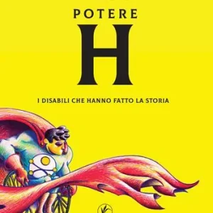 Spedizione Espresso Potere H. I disabili che hanno fatto la storia