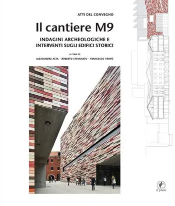 Il cantiere M9. Indagini archeologiche e interventi sugli edifici storici Offerta Limitata