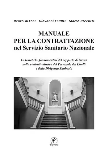 Professionale Manuale per la Contrattazione nel Servizio Sanitario Nazionale. Le tematiche fondamentali del rapporto di lavoro nella contrattualistica del Personale dei Livelli e della Dirigenza Sanitaria