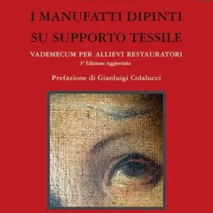 Offerta Speciale I manufatti dipinti su supporto tessile. Vademecum per allievi restauratori