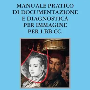 Manuale pratico di documentazione e diagnostica per immagine per i BB.CC Ultimissimo Modello