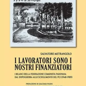 Solo Oggi I lavoratori sono i nostri finanziatori. I bilanci della Federazione Comunista Padovana dal dopoguerra allo scioglimento del PCI (1948-1989)