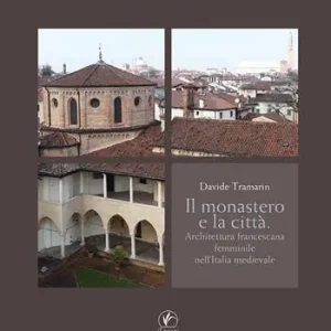 Miglior Prezzo Il monastero e la città. Architettura francescana femminile nell‘Italia medievale