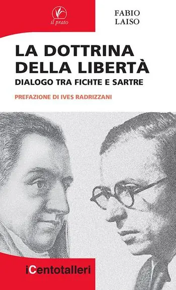 La dottrina della libertà. Dialogo tra Fichte e Sartre Subito Disponibile