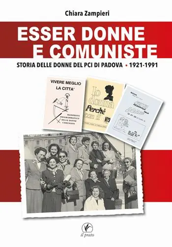 Più Venduto Esser donne e comuniste. Storia delle donne del Pci di Padova 1921-1991