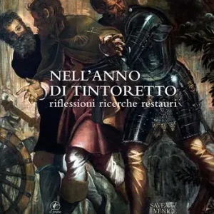 Nell‘anno del Tintoretto. Riflessioni, ricerche, restauri. Atti delle Giornate di studio (Venezia, 8-10 novembre 2018) Nuovo Arrivo