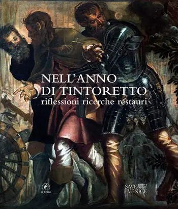 Nell‘anno del Tintoretto. Riflessioni, ricerche, restauri. Atti delle Giornate di studio (Venezia, 8-10 novembre 2018) Nuovo Arrivo