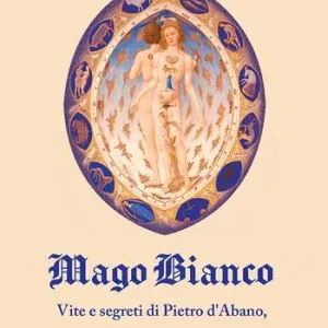Mago bianco. Vita e segreti di Pietro d‘Abano, Medico ed eretico Compra Oggi Stesso