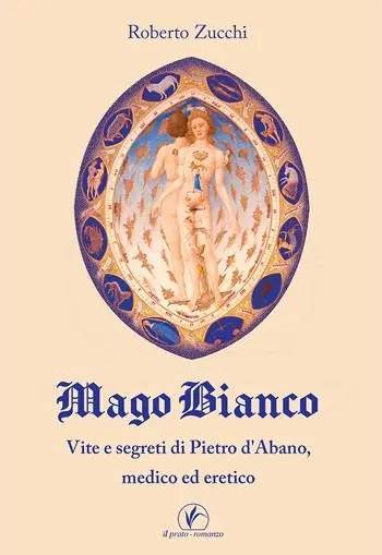 Mago bianco. Vita e segreti di Pietro d‘Abano, Medico ed eretico Compra Oggi Stesso