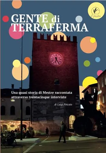 Solo Oggi Gente di terraferma. Una quasi storia di Mestre raccontata attraverso trentacinque interviste