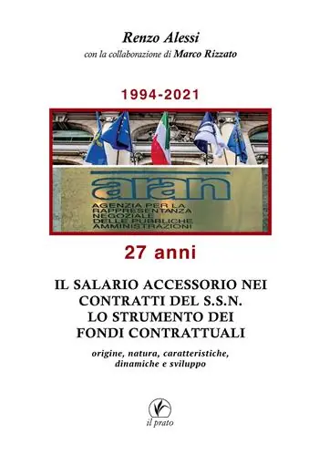 Novità Il salario accessorio nei contratti del S.S.N. Lo strumento dei fondi contrattuali. Origine, natura, caratteristiche, dinamiche e sviluppo
