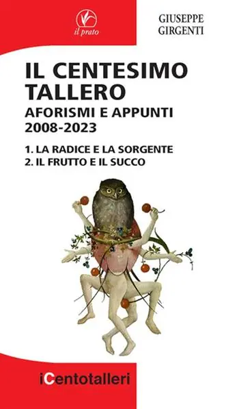 Il centesimo tallero. Aforismi e appunti 2008-2023. La radice e la sorgente-Il frutto e il succo Must-Have