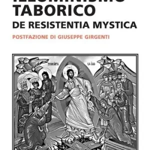 Illuminismo taborico. De resistentia mystica Prezzo Scontato