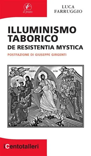 Illuminismo taborico. De resistentia mystica Prezzo Scontato