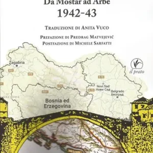 La via degli esiliati. Da Mostar ad Arbe 1942-43 Compra Online