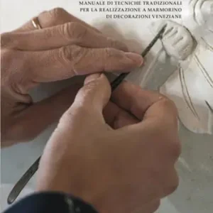 Lo stuccatore. Manuale di tecniche tradizionali per la realizzazione a marmorino di decorazioni veneziane Must-Have