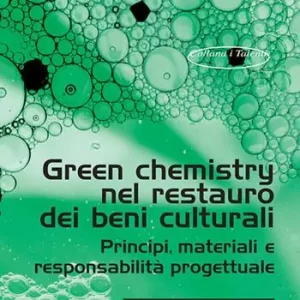 Professionale Green chemistry nel restauro dei beni culturali. Principi, materiali eresponsabilità progettuale