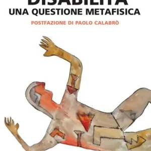 Disabilità. Una questione metafisica Di Tendenza