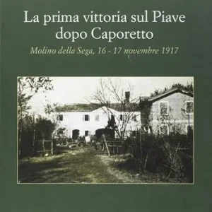 Prezzo Di Fabbrica La prima vittoria sul Piave dopo Caporetto
