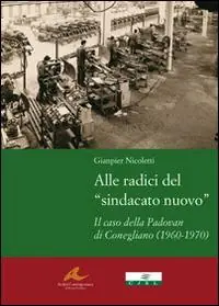 Alle radici del «sindacato nuovo». Il caso della Padovan di Conegliano (1960-1970) Offerta Del Giorno