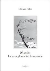Offerta Lampo Meolo. La terra gli uomini le memorie