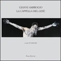 Prezzo Ridotto Gianni Ambrogio. La cappella di Gesù