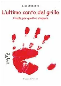 Prezzo Conveniente L‘ultimo canto del grillo. Favole per quattro stagioni