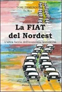 Economico La Fiat del nordest. L‘altra faccia dell‘economia sommersa