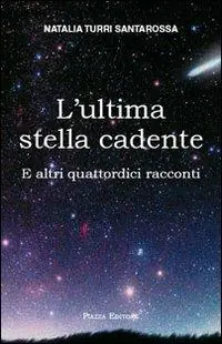 Consegna Rapida L‘ultima stella cadente. E altri quattordici racconti