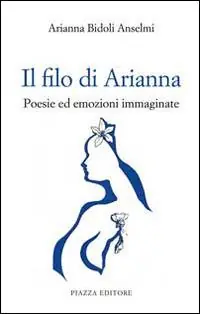 Il filo di Arianna. Poesie ed emozioni immaginate Professionale