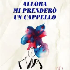 Acquista Ora Allora mi prenderò un cappello