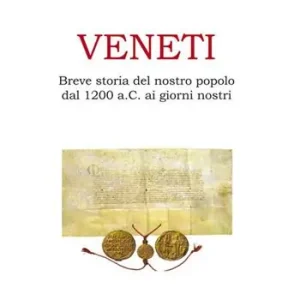 Veneti. Breve storia del nostro popolo dal 1200 a.C. ai giorni nostri Compra Adesso
