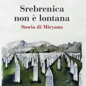 Occasione Srebrenica non è lontana. Storia di Miryana