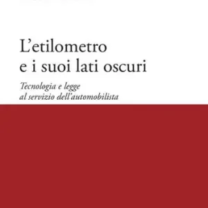 Promo Stagionale L‘etilometro e i suoi lati oscuri. Tecnologia e legge al servizio dell‘automobilista
