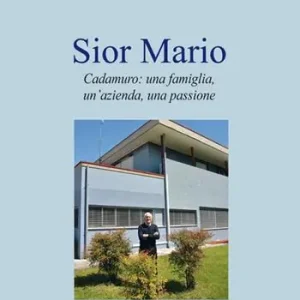 Sior Mario. Cadamuro una famiglia, un‘azienda, una passione Offerta Lampo