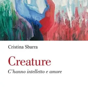 Creature. C‘hanno intelletto e amore Quantità Limitata