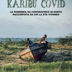 Pagamento Sicuro Karibu covid. La pandemia da coronavirus in Kenya raccontata da chi la sta vivendo