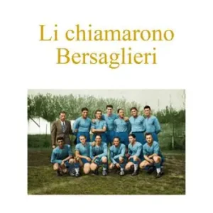Li chiamarono Bersaglieri. I ragazzi che inventarono il rugby a Rovigo e dintorni Popolare