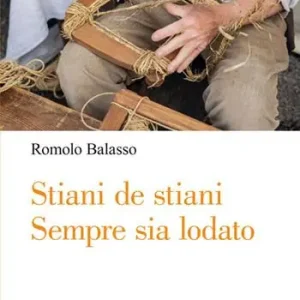 Offerta Stìàni de Stìàni. Sempre sia lodato. Viaggio nella cultura e nella mentalità di un tempo attraverso racconti, versi, personaggi, descrizioni e balli della tradizione popolare vicentina e veneta