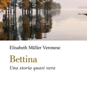 Scelto Dai Clienti Bettina. Una storia quasi vera