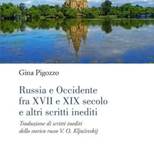 Di Tendenza Russia e Occidente fra XVII e XIX secolo e altri scritti inediti. Traduzione di scritti inediti dello storico russo V. O. Kljuchevskij