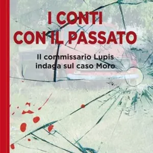 I conti con il passato. Il commissario Lupis indaga sul caso Moro Solo Oggi