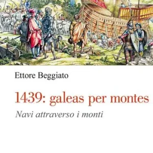 Offerta Del Giorno 1439 galeas per montes. Navi attraverso i monti